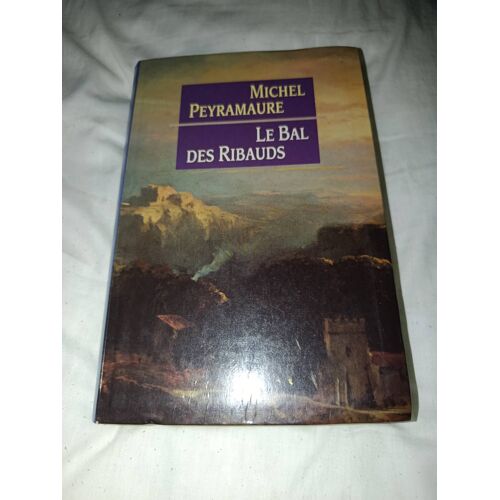 Michel Peyramaure Le Bal Des Ribauds