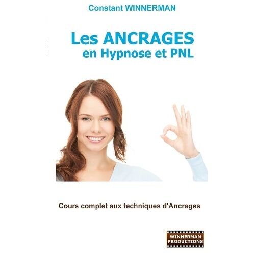 Les Ancrages En Hypnose Et Pnl - Cours Complet Aux Techniques D'ancrages