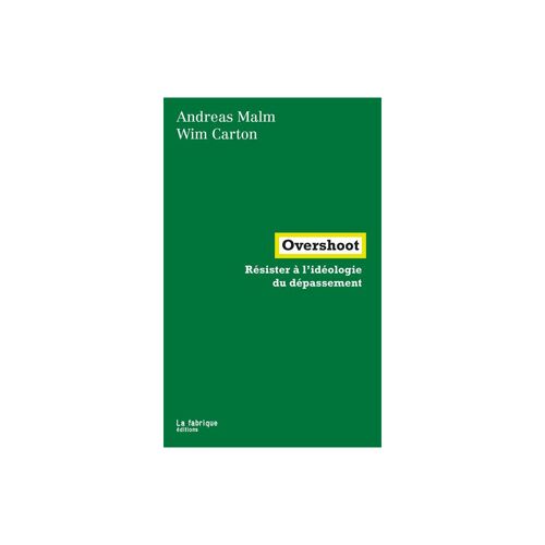 Livre La Fabrique Éditions Overshoot - Andreas Malm Et Wim Carton - 300 Pages