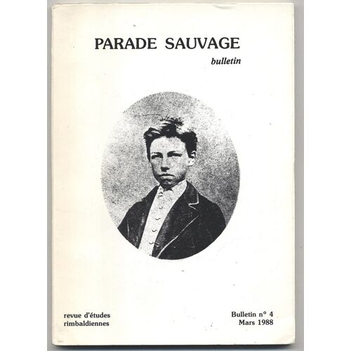 Parade Sauvage / Bulletin N° 4 Mars 1988 - Revue D'Etudes Rimbaldiennes