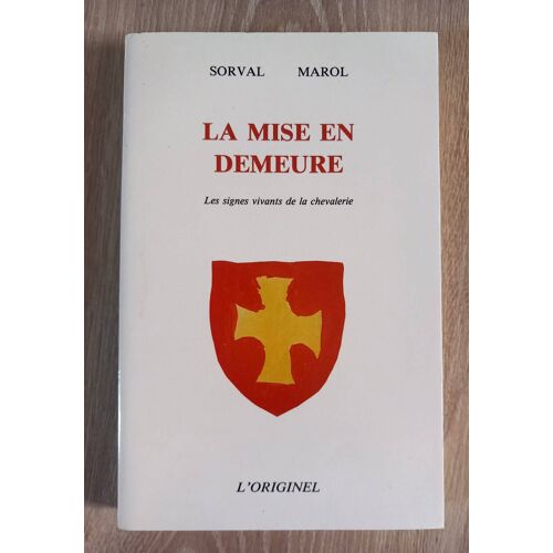 La Mise En Demeure : Les Signes Vivants De La Chevalerie (G. Sorval, J.-C. Marol)