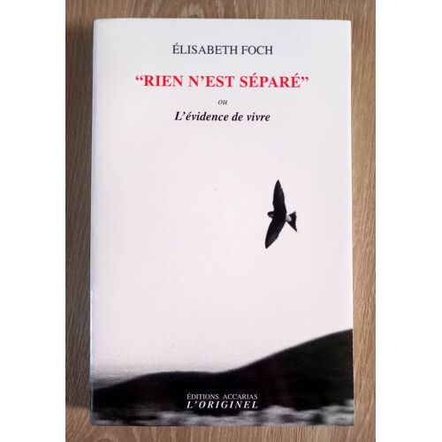Rien N'Est Séparé Ou L'Évidence De Vivre (Elisabeth Foch)