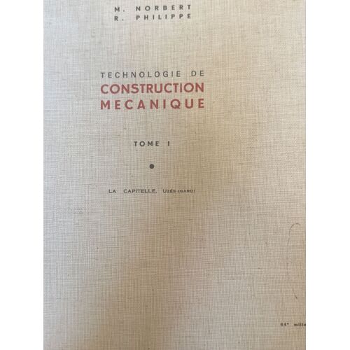 Technologie De Construction Mécanique Tome 1 Et Tome 2 - M.Norbert -R.Philippe 1973 
