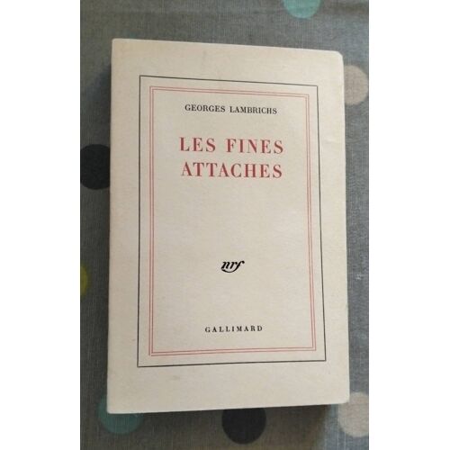 Georges Lambrichs. Les Fines Attaches
