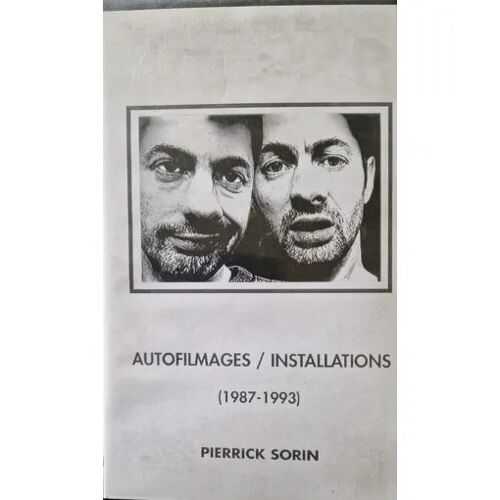 Pierrick Sorin, Autofilmages / Installations (1987-1993). Cassette Vidéo, 40 Mns. Éditions Galerie J. Moussion, Paris, P. Sorin.