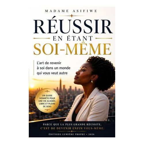 Réussir En Étant Soi-Même