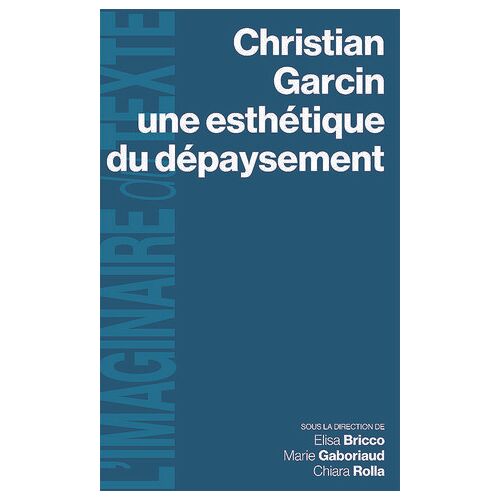 Christian Garcin, Une Esthétique Du Dépaysement
