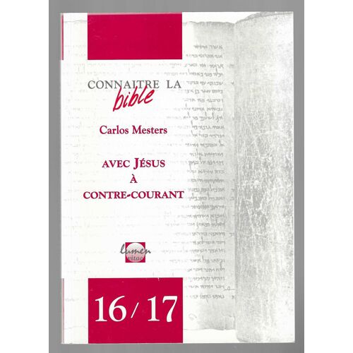 Connaitre La Bible , Carlos Mesters , Avec Jésus À Contre-Courant , N° 16/17