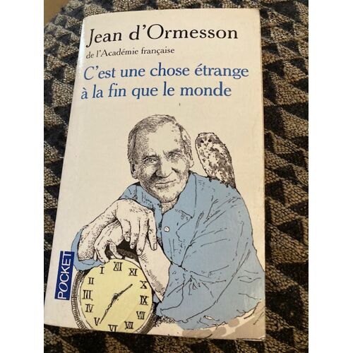 C'Est Une Chose Étrange À La Fin Que El Monde De Jean D'Ormesson