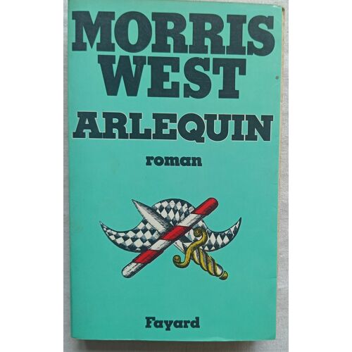 Morris West, Arlequin, Librairie Arthème Fayard, 1974, Traduit De L'Anglais Par Marcelle Sibon