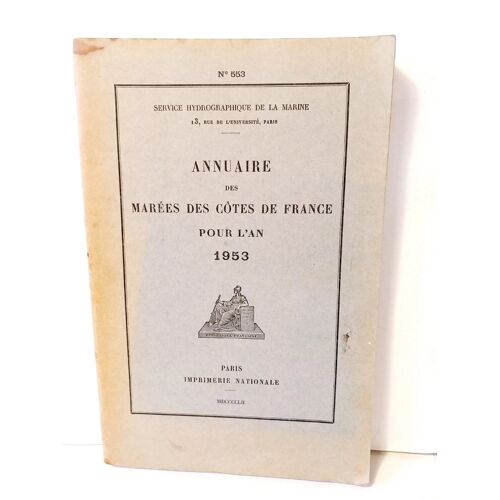 Service Hydrographique De La Marine.. Annuaire Des Marées Des Côtes De France Pour L'An 1953