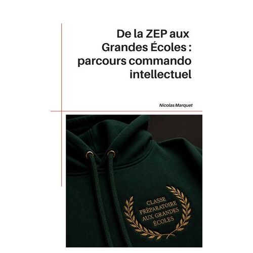 De La Zep Aux Grandes Écoles : Parcours Commando Intellectuel