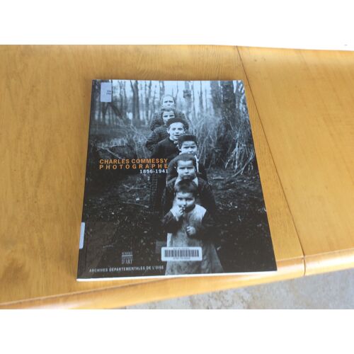 Photographie Beau Livre - Charles Commessy Photographe 1856-1941 - Archives Départementales De L Oise -