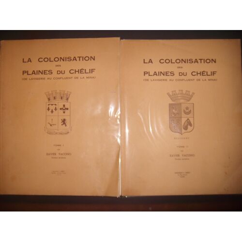 La Colonisation Des Plaines Du Chélif ( De Lavigerie Au Confluent De La Mina) 2 Tomes, 1955