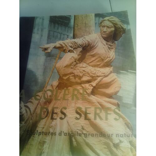 La Colère Des Serfs . Sculptures D' Argile Grandeur Nature . Éditions En Langues Étrangères . Pekin