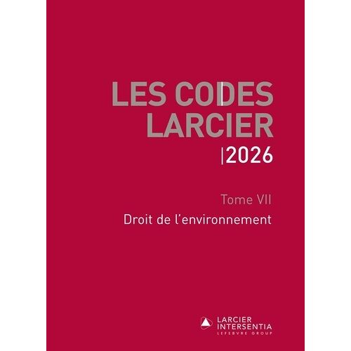 Code Larcier - Tome Vii - Droit De L'environnement - À Jour Au 1er Mars 2026