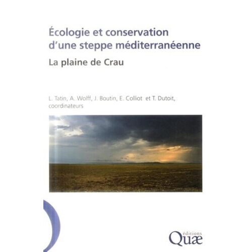 Ecologie Et Conservation D'une Steppe Méditerranéenne - La Plaine De La Crau