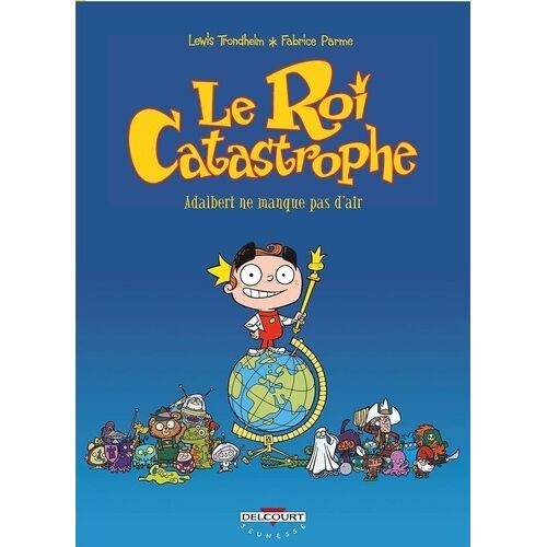 Le Roi Catastrophe - Tome 1 - Adalbert Ne Manque Pas D'air