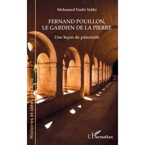 Fernand Pouillon, Le Gardien De La Pierre - Une Leçon De Pérennité