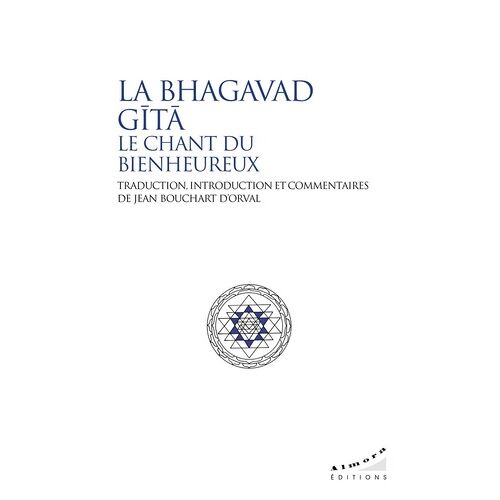 La Bhagavad Gîtâ - Le Chant Du Bienheureux