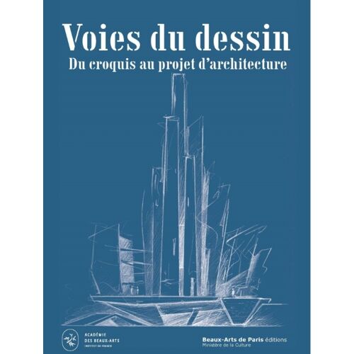 Voies Du Dessin - Du Croquis D'architecture Au Projet - Prix Du Dessin D'architecte Louis Le Masson ? Académie Des Beaux-Arts