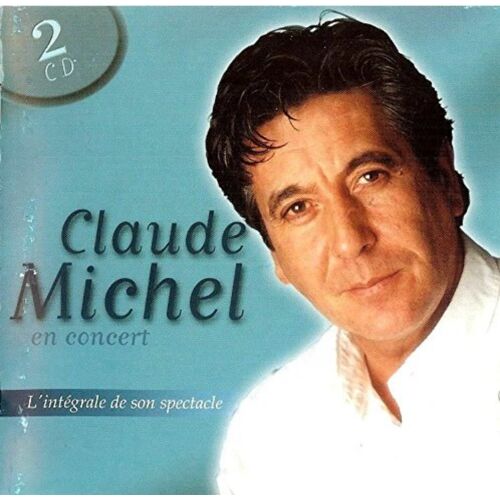 Claude Michel En Concert Cd L'Intégrale Du Spectacle En 2 Cd