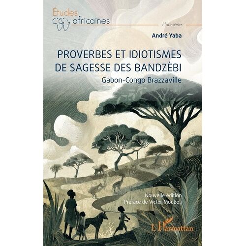 Proverbes Et Idiotismes De Sagesse Des Bandzèbi - Gabon, Congo Brazzaville