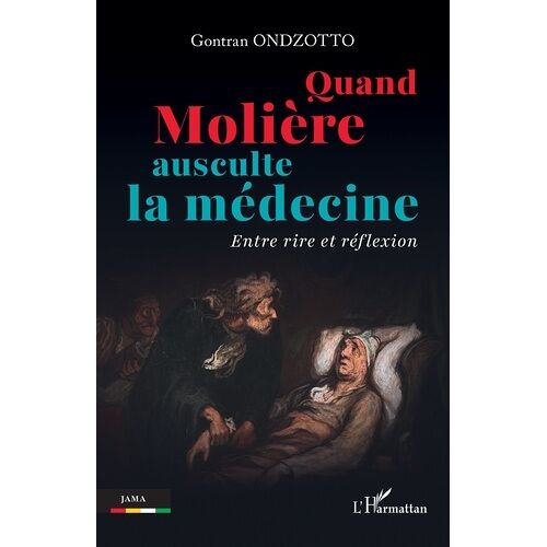 Quand Molière Ausculte La Médecine - Entre Rire Et Réflexion