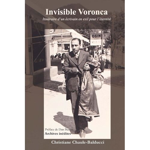 Invisible Voronca - Itinéraire D'un Écrivain En Exil Pour L'éternité