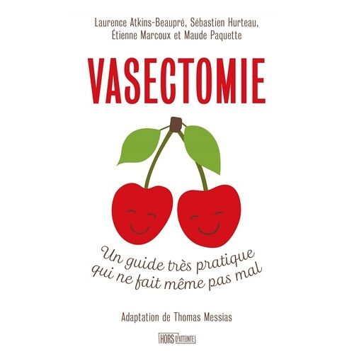 Vasectomie - Un Guide Très Pratique Qui Ne Fait Même Pas Mal