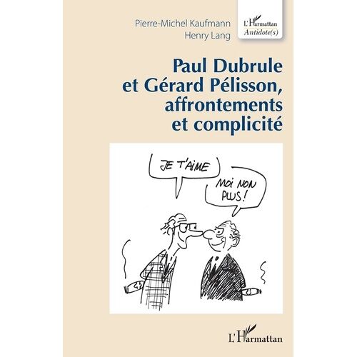 Paul Dubrule Et Gérard Pélisson, Affrontements Et Complicités