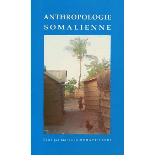 Anthropologie Somalienne - Actes Du 2e Colloque Des Études Somaliennes (Besançon, 8-11 Octobre 1990)