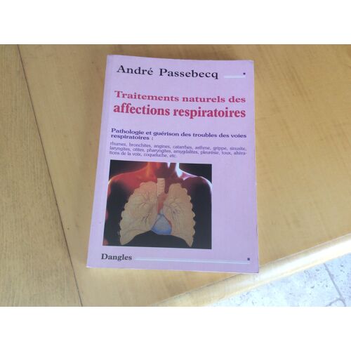 Poumons Santé Voies Respiratoires - Livre -  Traitements Naturels Des Affections Respiratoires - Rhumes, Bronchites, Angines - Passebecq André - Dangles -