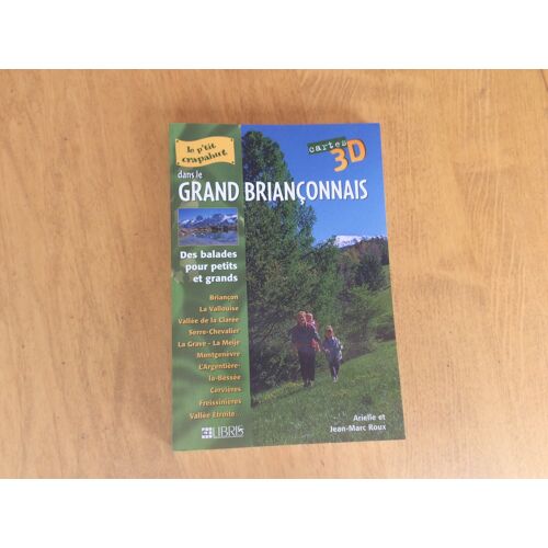Briançon Balades - Lot De 2 Revues - Dans Le Grand Briançonnais Le P'Tit Crapahut + 30 Balades En Famille -