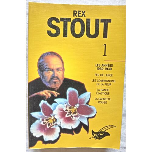 Rex Stout, Vol. 1 : Les Années 1930 - 1939 : Fer De Lance / Les Compagnons De La Peur / La Bande Élastique / La Cassette Rouge, Editions Du Masque, 1996