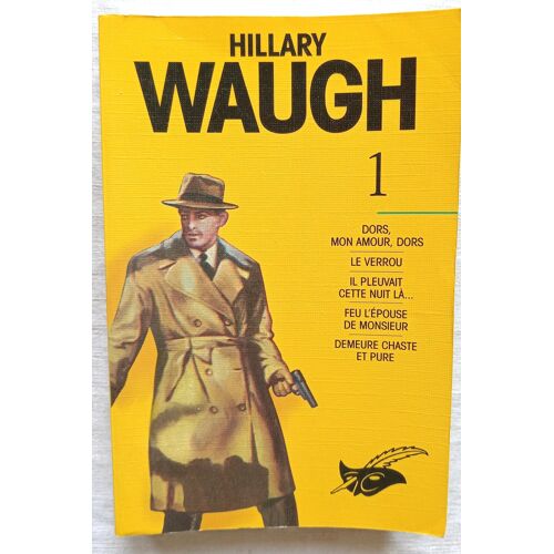 Hillary Waugh, Vol. 1 : Dors Mon Amours Dors / Le Verrou / Il Pleuvait Cette Nuit-Là / Feu L'Épouse De Monsieur / Demeure Chaste Et Pure, Editions Du Masque, 1997