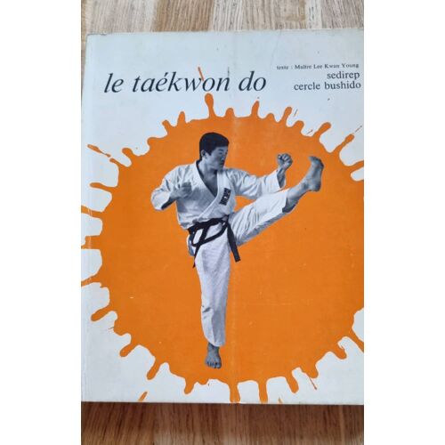 Le Taékwon Do Par Maître Lee Kwan Young - Cercle Bushido - Éditions Sedirep 1975