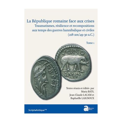 La République Romaine Face Aux Crises. Tome 1