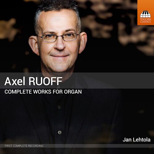 Axel Ruoff: Complete Works For Organ, Vol. 1-5
