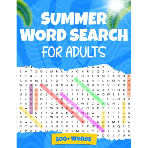 Summer Word Search Puzzles For Adults: 500+ Words, Relaxing Word Find Puzzles For Adults And Seniors, Large Print Activity Book With Solutions