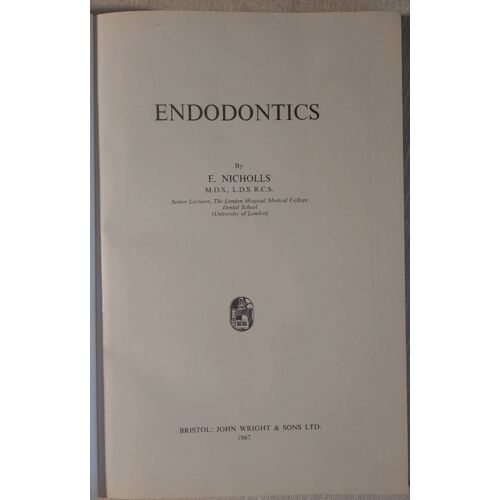 E. Nicholls . Endodontics . Bristol John Wright & Sons Ltd 1967