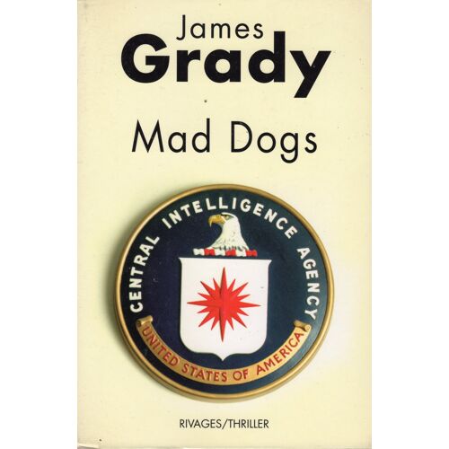 James Grady-Mad Dogs-Rivages Thriller - Grand Format-Eo 2009-Exemplaire Du Service De Presse