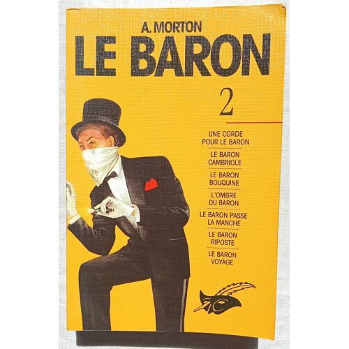 A. Morton, Le Baron : Vol. 2 : Un Corde Pour Le Baron / Le Baron Cambriole / Le Baron Bouquine / L'Ombre Du Baron / Le Baron Passe La Manche / Le Baron Riposte..., Editions Du Masque, 1994