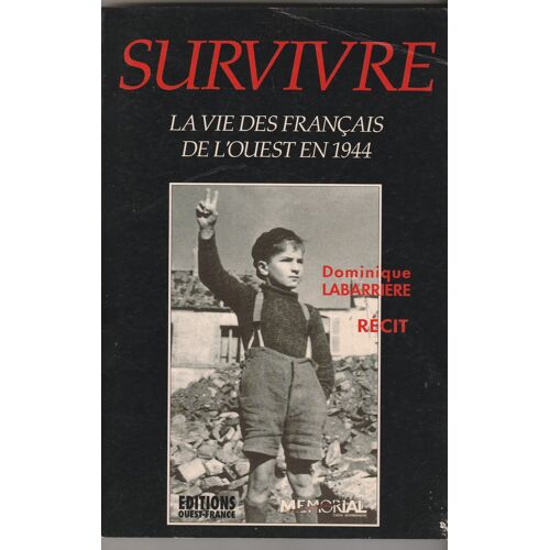 Dominique Labarrière - Survivre La Vie Des Français De L'Ouest En 1944 Recit Éditions Ouest France 1994 - 234 Pages - In-8 0,4 Kg