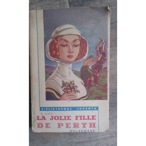 La Jolie Fille De Perth - Walter Scott - 1955 - Bibliothèque Juventa Librairie Delagrave