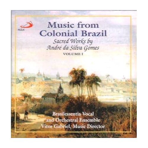 Music From Colonial Brazil - Musique Sacrée D'Andre Da Silva Gomes