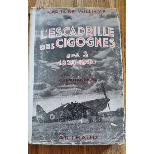 L’Escadrille Des Cigognes Spa 3 1939-1940 Par Le Capitaine Williame - Éditions Arthaud 1945