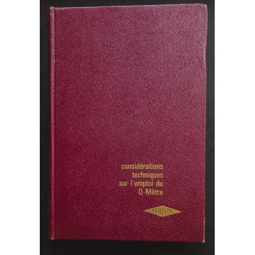 Considérations Techniques Sur L'Emploi Du Q-Mètre, Férisol, 1963