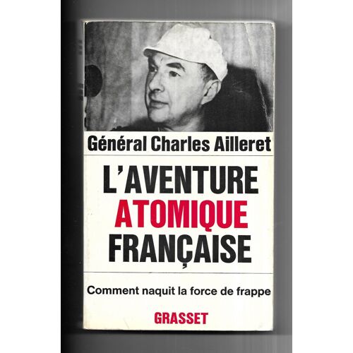 L'Aventure Atomique Française - Comment Naquit La Force De Frappe