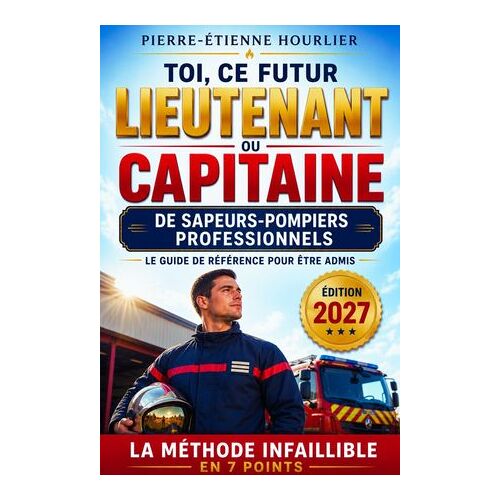 Toi, Ce Futur Lieutenant Ou Capitaine De Sapeurs-Pompiers Professionnels